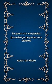 Livro Eu quero criar um paraíso para crianças pequenas com VRMMO