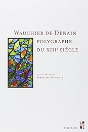 Wauchier de Denain, polygraphe du XIIIe siècle