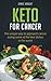 Keto for Cancer: The unique way to approach cancer eating some of the best dishes in the world by Jamie Knight