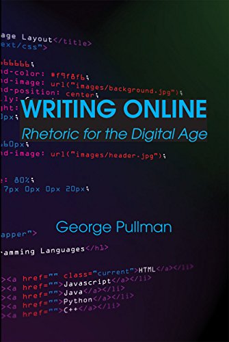 Writing Online: Rhetoric for the Digital Age: Pullman, George ...