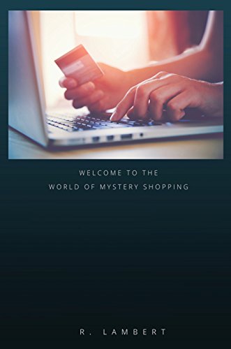 Welcome to the World of Mystery Shopping: How to Become the Best Mystery Shopper and Get the Best Jobs