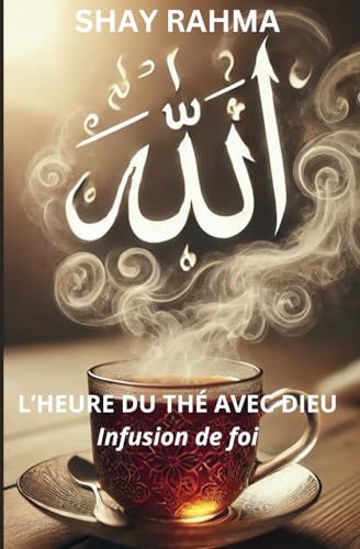 L'Heure du Thé avec Dieu: Infusion de foi