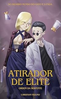 Livro Atirador de Elite: Ordem da Serpente: Do Bizarro Mundo Do Gato e a Fada