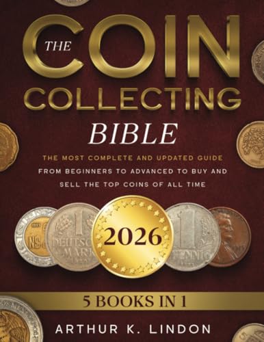 The Coin Collecting Bible: [5 in 1] The Most