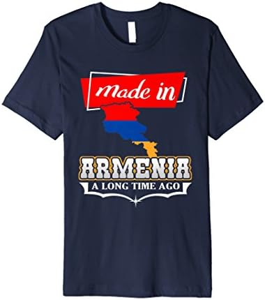 Made in Armenia a Long Time Ago Nationality T-Shirt