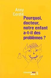 Pourquoi docteur, notre enfant a-t-il des problèmes ?