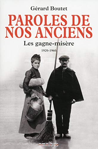 Paroles de nos anciens : Les gagne-misère 1920-1960 by Gérard Boutet