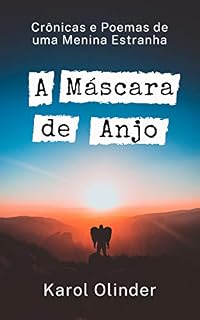 Livro A Máscara de Anjo: Crônicas e Poemas de uma Menina Estranha