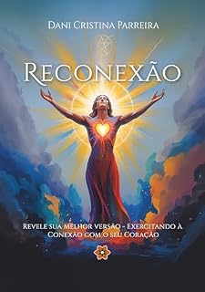 Livro Reconexão: Revele sua melhor versão exercitando a conexão com seu coração