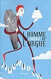 L'homme qui jouait de l'orgue by Bertrand Ferrier