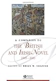A Companion to the British and Irish Novel 1945 - 2000 (Blackwell Companions to Literature and Culture), , 1405113758
