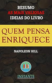 Livro Quem Pensa Enriquece - Napoleon Hill: Resumo com as ideias mais valiosas do livro