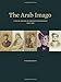 The Arab Imago: A Social History of Portrait Photography, 1860–1910
