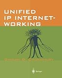 Unified Ip Internetworking by Dhiman D.Chowdhury