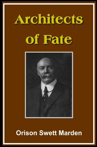 Architects of Fate; or, Steps to Success and Power (with linked TOC)