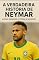 Livro A Verdadeira História de Neymar Lutas, Desafios, Vitórias e Sucesso