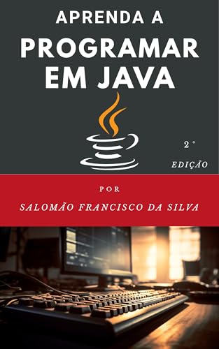 Aprenda a programar em Java: Do zero ao primeiro código em pouco tempo ...
