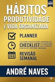 Livro Hábitos, Produtividade e Vida Organizada: Um método prático de 90 dias com planner, checklist e revisão semanal para sair do caos e assumir o controle da sua rotina