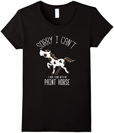 Womens Sorry I Can't Funny Paint Horse Lovers T-Shirt Large Black
