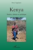 Kenya Safaris, ethnies et politique (French Edition) by