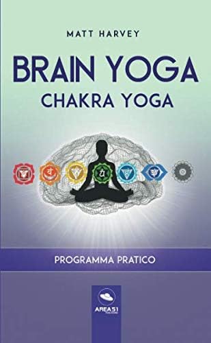 Brain Yoga. Chakra Yoga: Programma pratico (Italian Edition) (Italian) Paperback – March 28, 2018
