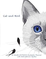 Cat and Bird 18 Month 2017-2018 Academic Planner with Motivational Quotes: July 2017 To December 2018 Calendar Schedule Organizer (2018 Cute Planners) (Volume 16) Cat and Bird 18 Month 2017-2018 Academic Planner with Motivational Quotes: July 2017 To December 2018 Calendar Schedule Organizer (2018 Cute Planners) (Volume 16)