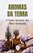 Livro Aromas da Terra: O Poder Curativo dos Óleos Essenciais