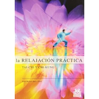 RELAJACIÓN PRÁCTICA, LA. Tai-Chi y Chi-Kung  (Bicolor)