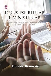 Livro Dons Espirituais e Ministeriais: Servindo a Deus e aos homens com poder extraordinário