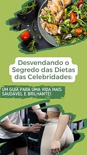 Livro Desvendando o Segredo das Dietas das Celebridades: Um Guia para uma Vida Mais Saudável e Brilhante!