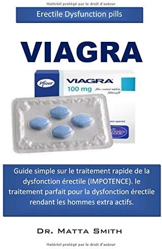 Erectile dysfunction pills: Guide simple sur le traitement rapide de la dysfonction érectile (IMPOTENCE). (French) Paperback – 6 Feb 2019
