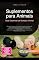 Livro Suplementos para Animais: Guia Essencial de Nutrição Animal
