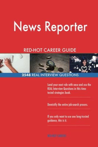 [Ebook] News Reporter RED-HOT Career Guide; 2548 REAL Interview Questions TXT