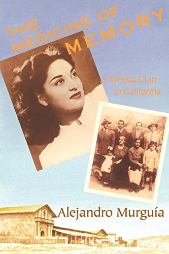The Medicine of Memory: A Mexica Clan in California by Alejandro Murguía
