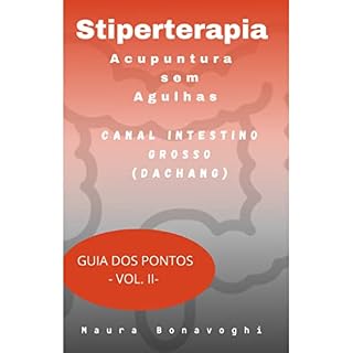 Livro E-book - Canal Intestino Grosso (Dachang)- Stiperterapia - Acupuntura sem Agulhas: Guia dos Pontos - Vol. II