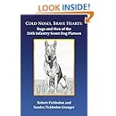 Cold Noses, Brave Hearts: Dogs and Men of the 26th Infantry Scout Dog Platoon