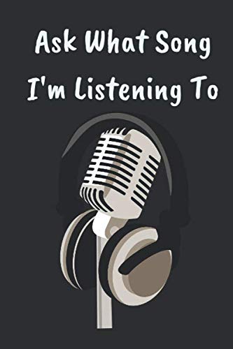 Ask What Song I Am Listening To Music Therapy Journal Gifts For Songwriters Music Lovers Students Teachers Presents For Musicians Gifts For Men Music Journal 9798610629810 Amazon Com Books amazon com