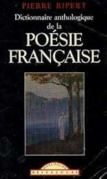 Dictionnaire anthologique des classiques de la poésie française