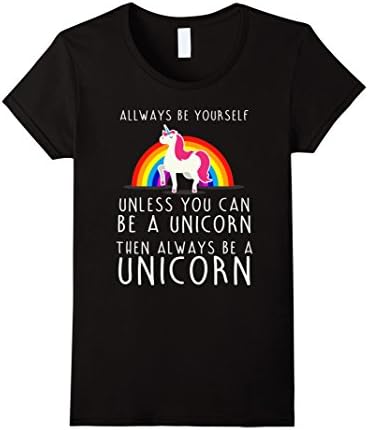 Women's Always be a Yourself Unless you can be a Unicorn T-Shirt Large Black