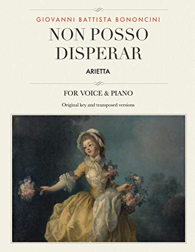 Non posso disperar: Arietta, For Medium, High and Low Voices (The Singer's Resource)