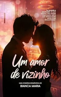 Livro UM AMOR DE VIZINHO (DUOLOGIA: Amores Improváveis Livro 1)