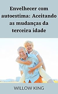 Livro Envelhecer com autoestima: Aceitando as mudanças da terceira idade