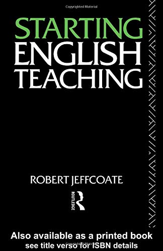 Starting English Teaching (Teaching Secondary English Series)