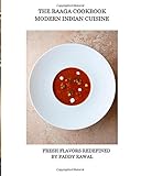 The Raaga Cookbook: Modern Indian Cuisine by Paddy Rawal