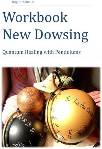 Workbook New Dowsing: Quantum Healing with Pendulums