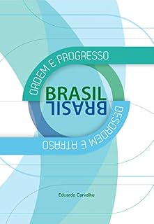 Livro Brasil: ordem e progresso – desordem e atraso