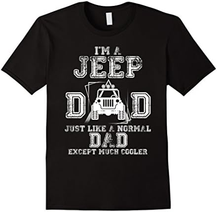 Mens I'm A Jeep Dad Just Like A Normal Dad T Shirt Large Black