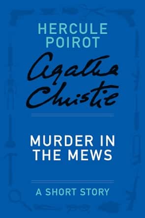 Murder In The Mews A Hercule Poirot Story Hercule Poirot Series Book 18 Kindle Edition By Christie Agatha Literature Fiction Kindle Ebooks Amazon Com