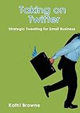 Image de Taking on Twitter: Strategic Tweeting for Small Business