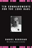 Ten Commandments for the Long Haul: (Daniel Berrigan Reprint)